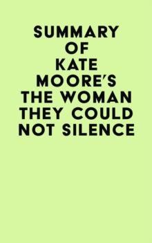 Summary of Kate Moore's The Woman They Could Not Silence