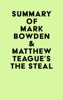 Summary of Mark Bowden & Matthew Teague's The Steal