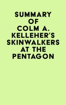 Summary of Colm A. Kelleher's Skinwalkers At The Pentagon