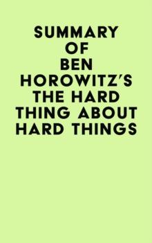 Summary of Ben Horowitz's The Hard Thing About Hard Things