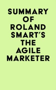 Summary of Roland Smart's The Agile Marketer