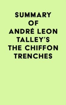 Summary of Andre Leon Talley's The Chiffon Trenches