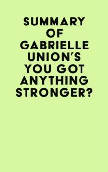 Summary of Gabrielle Union's You Got Anything Stronger?