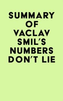 Summary of Vaclav Smil's Numbers Don't Lie