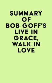 Summary of Bob Goff's Live in Grace, Walk in Love