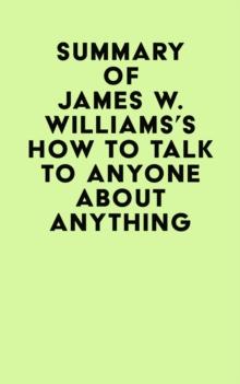 Summary of James W. Williams's How to Talk to Anyone About Anything