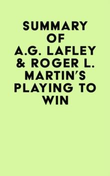 Summary of A.G. Lafley & Roger L. Martin's Playing to Win