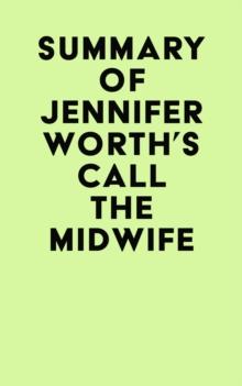 Summary of Jennifer Worth's Call the Midwife