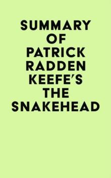 Summary of Patrick Radden Keefe's The Snakehead