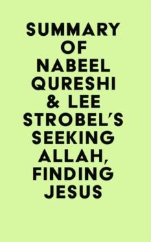 Summary of Nabeel Qureshi & Lee Strobel's Seeking Allah, Finding Jesus