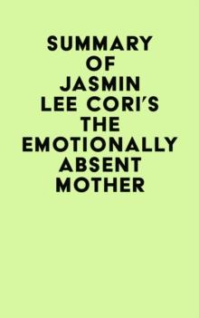 Summary of Jasmin Lee Cori's The Emotionally Absent Mother