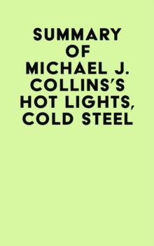 Summary of Michael J. Collins's Hot Lights, Cold Steel