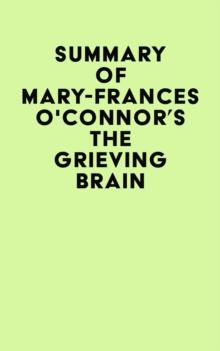 Summary of Mary-Frances O'Connor's The Grieving Brain