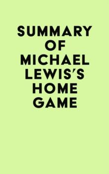 Summary of Michael Lewis's Home Game