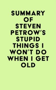 Summary of Steven Petrow's Stupid Things I Won't Do When I Get Old