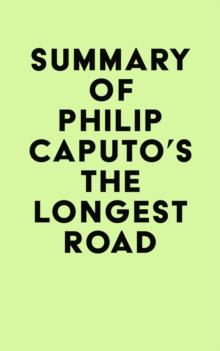 Summary of Philip Caputo's The Longest Road