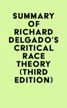 Summary of Richard Delgado's Critical Race Theory (Third Edition)