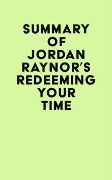 Summary of Jordan Raynor's Redeeming Your Time