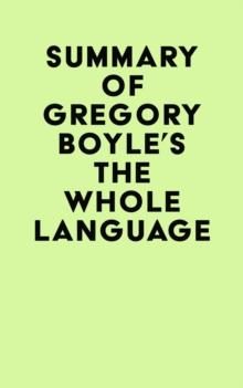 Summary of Gregory Boyle's The Whole Language