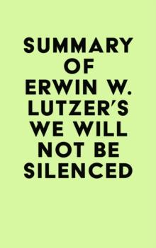 Summary of Erwin W. Lutzer's We Will Not Be Silenced