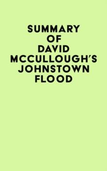 Summary of David McCullough's Johnstown Flood