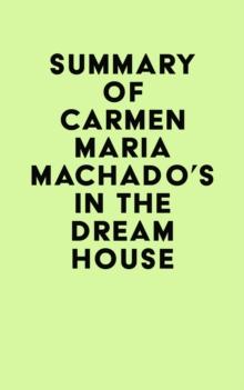 Summary of Carmen Maria Machado's In the Dream House