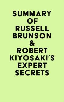 Summary of Russell Brunson & Robert Kiyosaki's Expert Secrets