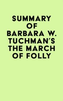 Summary of Barbara W. Tuchman's The March of Folly