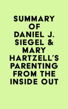 Summary of Daniel J. Siegel & Mary Hartzell's Parenting from the Inside Out