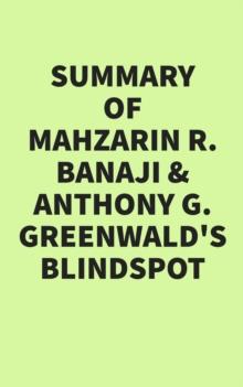 Summary of Mahzarin R. Banaji & Anthony G. Greenwald's Blindspot