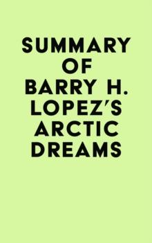 Summary of Barry H. Lopez's Arctic Dreams