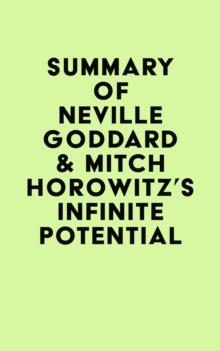 Summary of Neville Goddard & Mitch Horowitz's Infinite Potential