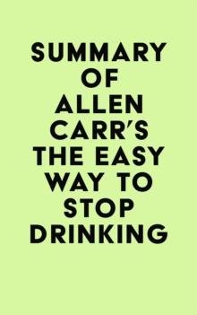 Summary of Allen Carr's The Easy Way to Stop Drinking