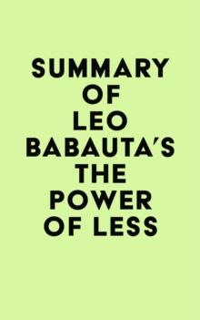 Summary of Leo Babauta's The Power of Less