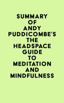 Summary of Andy Puddicombe's The Headspace Guide to Meditation and Mindfulness