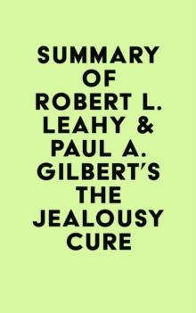 Summary of Robert L. Leahy & Paul A. Gilbert's The Jealousy Cure