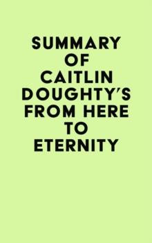 Summary of Caitlin Doughty's From Here to Eternity