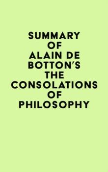 Summary of Alain De Botton's The Consolations of Philosophy