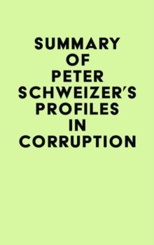 Summary of Peter Schweizer's Profiles in Corruption