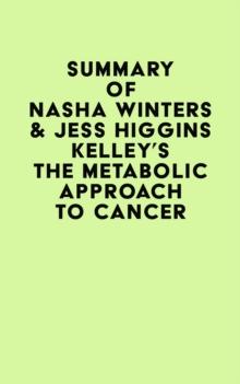 Summary of Nasha Winters & Jess Higgins Kelley's The Metabolic Approach to Cancer