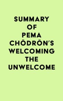 Summary of Pema Chodron's Welcoming the Unwelcome