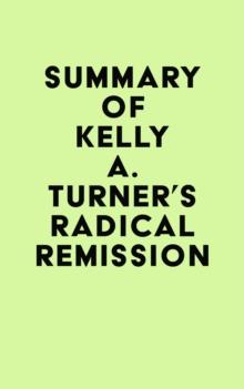 Summary of Kelly A. Turner's Radical Remission