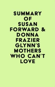 Summary of Susan Forward & Donna Frazier Glynn's Mothers Who Can't Love