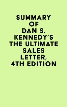 Summary of Dan S. Kennedy's The Ultimate Sales Letter, 4th Edition