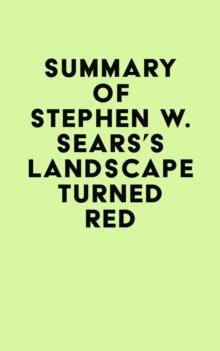 Summary of Stephen W. Sears's Landscape Turned Red