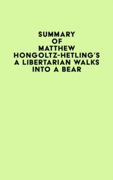 Summary of Matthew Hongoltz-Hetling's A Libertarian Walks Into a Bear