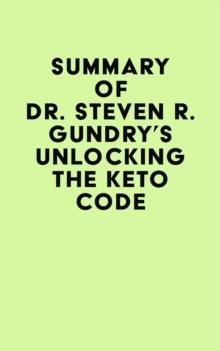 Summary of  Dr. Steven R. Gundry's Unlocking the Keto Code