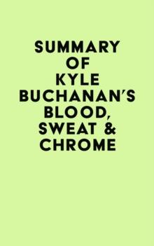 Summary of Kyle Buchanan's Blood, Sweat & Chrome