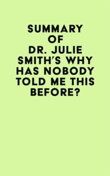 Summary of Dr. Julie Smith's Why Has Nobody Told Me This Before?