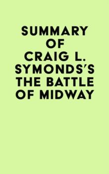 Summary of Craig L. Symonds's The Battle of Midway